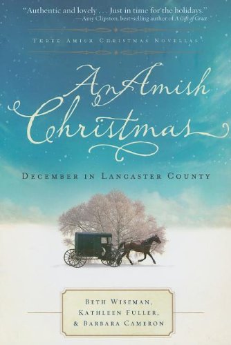 An Amish Christmas: A Choice to Forgive/A Miracle for Miriam/One Child by Beth Wiseman