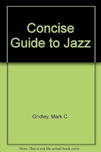 Concise Guide to Jazz and Classics by Mark C. Gridley
