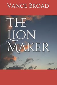 The Lion Maker by Vance Broad