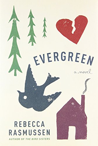 Evergreen: A novel by Rebecca Rasmussen