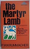 The martyr Lamb, or Christ the representative of his people in all ages (Summit Books)