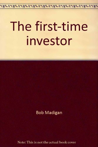 The first-time investor by Bob Madigan