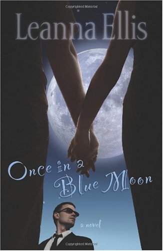 Once in a Blue Moon: A Novel by Leanna Ellis