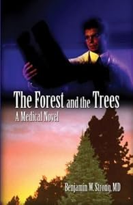 The Forest and the Trees: A Medical Novel by M.D. Strong, Benjamin W.