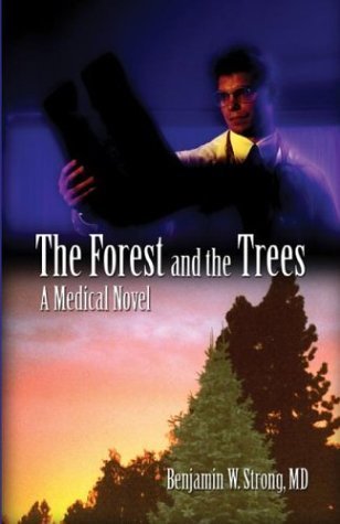 The Forest and the Trees: A Medical Novel by M.D. Strong, Benjamin W.