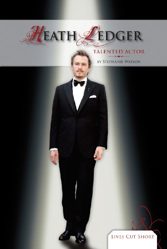 Heath Ledger: Talented Actor (Lives Cut Short) by Stephanie Watson