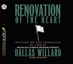 Renovation of the Heart: Putting on the Character of Christ