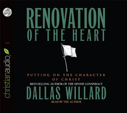 Renovation of the Heart: Putting on the Character of Christ by Dallas Willard