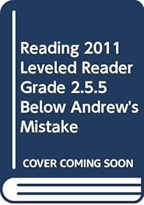 READING 2011 LEVELED READER GRADE 2.5.5 BELOW ANDREW'S MISTAKE