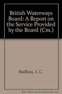 British Waterways Board: A report on the service provided by the Board (Cm)