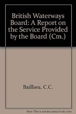 British Waterways Board: A report on the service provided by the Board (Cm)