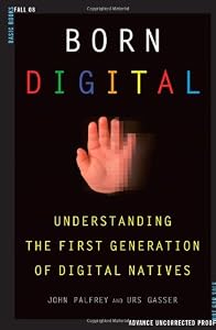 Born Digital: Understanding the First Generation of Digital Natives