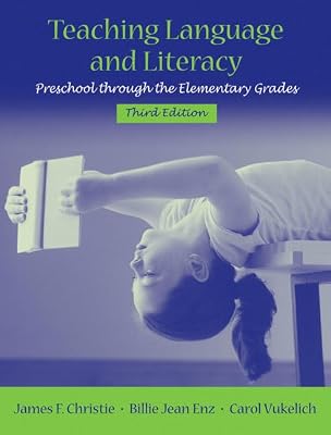 Teaching Language and Literacy: Preschool Through the Elementary Grades (3rd Edition)
