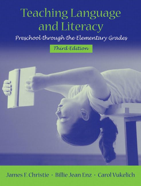 Teaching Language and Literacy: Preschool Through the Elementary Grades (3rd Edition) by James F. Christie