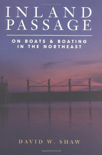 Inland Passage: On Boats and Boating in the Northeast by David W. Shaw
