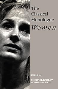 The Classical Monologue (W): Women by Michael Earley