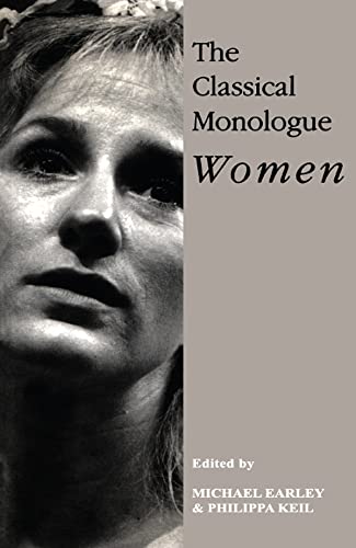 The Classical Monologue (W): Women by Michael Earley