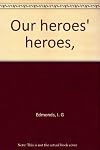 Our heroes' heroes,