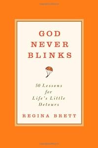 God Never Blinks: 50 Lessons for Life's Little Detours
