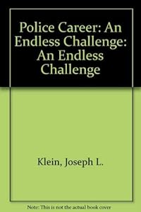 Police Career: An Endless Challenge by Joseph L. Klein