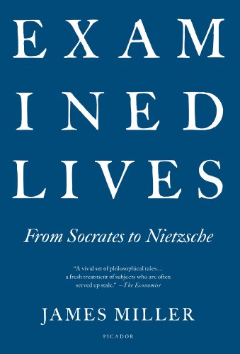 Examined Lives: From Socrates to Nietzsche by Jim Miller