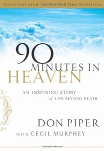 Selections from 90 Minutes in Heaven: An Inspiring Story of Life Beyond Death