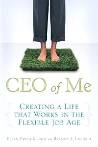 CEO of Me: Creating a Life That Works in the Flexible Job Age by Ellen Ernst Kossek