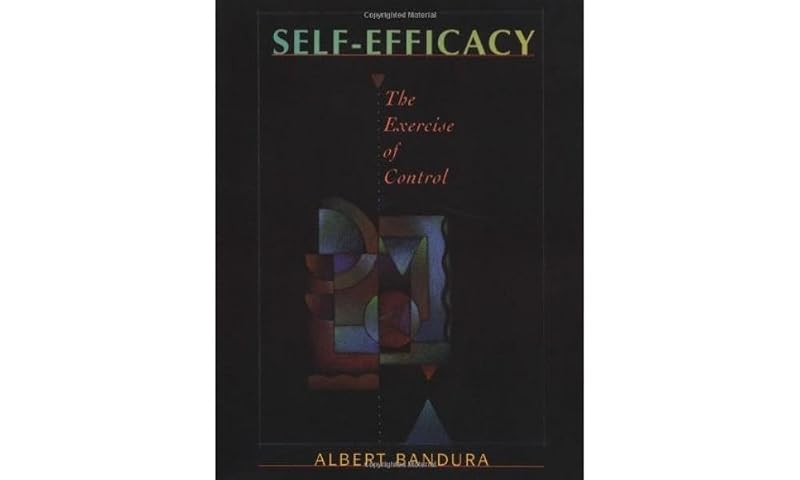 Self-Efficacy: The Exercise of Control by Albert Bandura