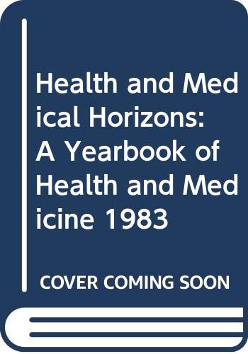 Health and Medical Horizons: A Yearbook of Health and Medicine 1983 by unknown author