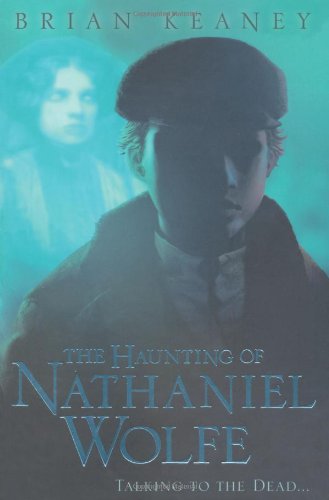 The Haunting of Nathaniel Wolfe by Brian Keaney