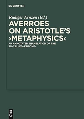 On Aristotle's "Metaphysics": An Annotated Translation of the So-called "Epitome" (Scientia Graeco-Arabica Book 5)