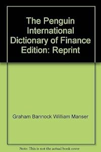 The Penguin International Dictionary of Finance by Graham Bannock