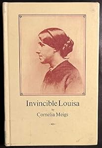 INVINCIBLE LOUISA THE STORY OF LOUISA MAY ALCOTT