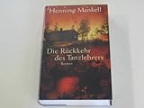 Die Rückkehr des Tanzlehrers : Roman. - Henning Mankell