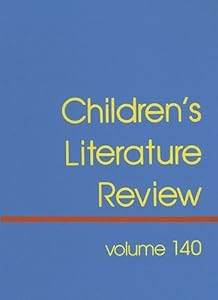 Children's Literature Review: Excerpts from Reviews, Criticism, & Commentary on Books for Children & Young People