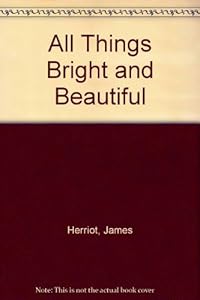 All Things Bright and Beautiful