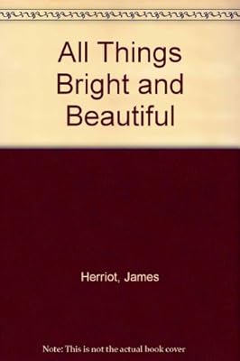 All Things Bright and Beautiful