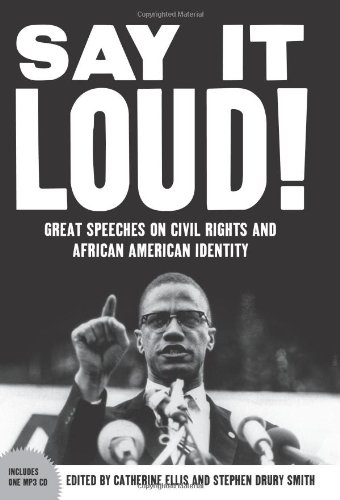Say It Loud: Great Speeches on Civil Rights and African American Identity by Catherine Ellis