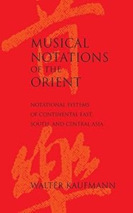 Musical Notations of the Orient: Notational Systems of Continental East, South, and Central Asia