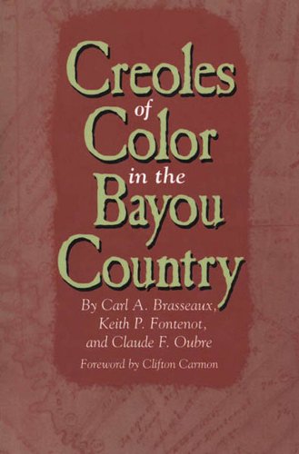 Creoles of Color in the Bayou Country by Carl A. Brasseaux