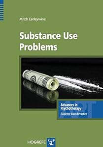 Substance Use Problems, Advances in Psychotherapy - Evidence-Based Practice (Advances in Pychotherapy - Evidence Based Practice)
