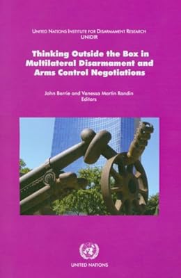 Thinking Outside the Box in Multilateral Disarmament and Arms Control Negotiations