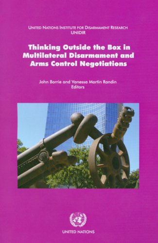 Thinking Outside the Box in Multilateral Disarmament and Arms Control Negotiations by United Nations
