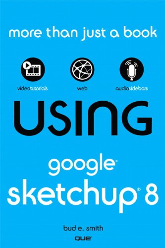 Using Google SketchUp 8 by Bud E. Smith