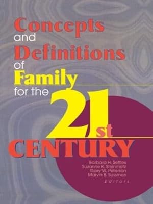 Concepts and Definitions of Family for the 21st Century
