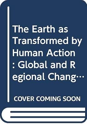The Earth as Transformed by Human Action: Global and Regional Changes in the Biosphere over the Past 300 Years
