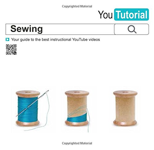 YouTutorial: Sewing: Your Guide to the Best Instructional YouTube Videos by Tessa Evelegh