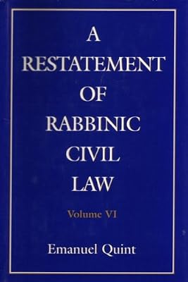 A Restatement of Rabbinic Civil Law Volume 6. Laws of Partnership, Laws of Agents, Laws of Sales, and Acquisition of Personality