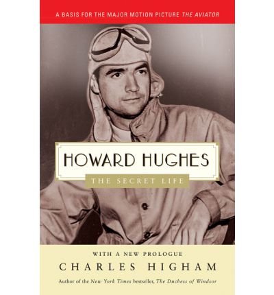 Howard Hughes: The Secret Life by Charles Higham