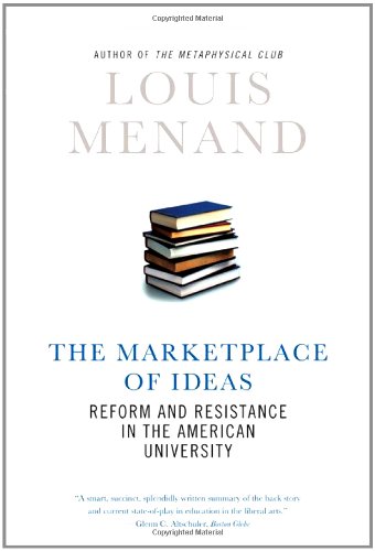 The Marketplace of Ideas: Reform and Resistance in the American University by Louis Menand
